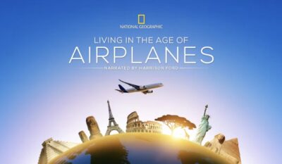 Owen Zupp Living in the Age of Airplanes IMAX National Geographic consultant